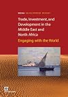 Trade, Investment, and Development in the Middle East and North Africa: Engaging with the World (Orientations in Development)