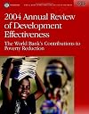 2004 annual review of development effectiveness the World Bank's contributions to poverty reduction