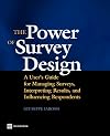 The Power of Survey Design: A User's Guide for Managing Surveys, Interpreting Results, and Influencing Respondents