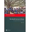 The Health Sector in Ghana: A Comprehensive Assessment (Directions in Development)