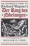 An Introduction to Richard Wagner's Der Ring des Nibelungen: A Handbook