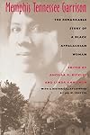 Memphis Tennessee Garrison: The Remarkable Story of a Black Appalachian Woman