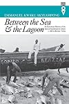 Between the Sea and the Lagoon: An Eco-social History of the Anlo of Southeastern Ghana, c.1850 to Recent Times