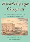 Establishing Congress: The Removal to Washington, D.C., and the Election of 1800 (Perspective History Of Congres)