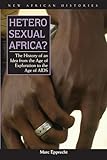 Heterosexual Africa The History Of An Idea From The Age Of Exploration To The Age Of Aids New African Histories The History Of An Idea From The Age To The Age Of Aids New African Histories