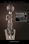 Invisible Agents: Spirits in a Central African History (New African Histories)