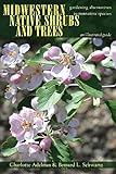 Midwestern Native Shrubs And Trees Gardening Alternatives To Nonnative Species An Illustrated Guide