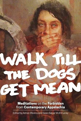 Walk Till the Dogs Get Mean:Meditations on the Forbidden from Contemporary Appalachia book cover