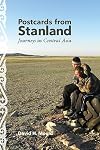 Postcards from Stanland: Journeys in Central Asia