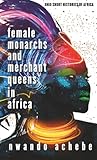 Female Monarchs And Merchant Queens In Africa Ohio Short Histories Of Africa