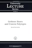Grobner Bases And Convex Polytopes University Lecture Series No 8