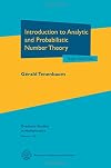 Introduction to Analytic and Probabilistic Number Theory (Graduate Studies in Mathematics)