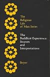 The Buddhist Experience: Sources and Interpretations (Religious Life of Man Series)