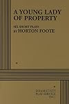 A Young Lady of Property: Six Short Plays by Horton Foote.