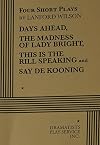 Four Short Plays (Days Ahead, The Madness of Lady Bright, This is the Rill Speaking, and Say De Kooning
