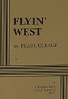 Flyin' West (Dramatists Play Service)