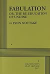 Fabulation or, The Re-Education of Undine