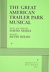 The Great American Trailer Park Musical - Acting Edition