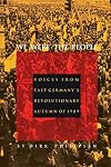 We Were the People : Voices from East Germany's Revolutionary Autumn of 1989