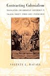 Contracting Colonialism: Translation and Christian Conversion in Tagalog Society Under Early Spanish Rule