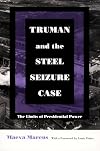 Truman and the steel seizure case : the limits of Presidential power