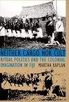 Neither Cargo nor Cult: Ritual Politics and the Colonial Imagination in Fiji