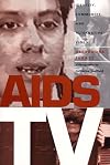 AIDS TV: Identity, Community, and Alternative Video (Console-ing Passions)