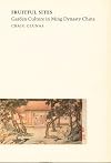 Fruitful Sites: Garden Culture in Ming Dynasty China (Envisioning Asia)