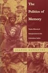 The Politics of Memory: Native Historical Interpretation in the Colombian Andes