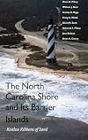 The North Carolina Shore and Its Barrier Islands: Restless Ribbons of Sand (Living with the Shore)
