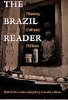 The Brazil Reader: History, Culture, Politics (The Latin America Readers)