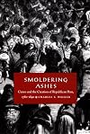 Smoldering Ashes: Cuzco and the Creation of Republican Peru, 1780-1840