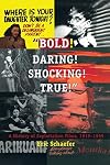 Bold! Daring! Shocking! True: A History of Exploitation Films, 1919-1959