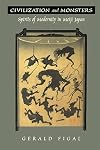 Civilization and Monsters: Spirits of Modernity in Meiji Japan