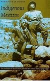 Indigenous Mestizos: The Politics of Race and Culture in Cuzco, Peru, 1919-1991