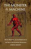 The Monster in the Machine : Magic, Medicine, and the Marvelous in the Time of the Scientific Revolution