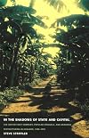 In the Shadows of State and Capital: The United Fruit Company, Popular Struggle, and Agrarian Restructuring in Ecuador, 1900–1995