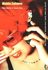 Mobile Cultures: New Media in Queer Asia