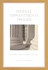 The Federal Appointments Process: A Constitutional and Historical Analysis (Constitutional Conflicts)
