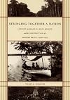 Stringing together a nation : Candido Mariano da Silva Rondon and the construction of a modern Brazil, 1906-1930