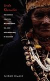 Crude Chronicles: Indigenous Politics, Multinational Oil, and Neoliberalism in Ecuador