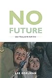 No Future Queer Theory And The Death Drive