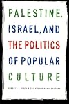 Palestine, Israel, and the Politics of Popular Culture