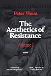The Aesthetics of Resistance, Volume 1: A Novel
