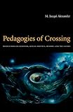 Pedagogies Of Crossing Meditations On Feminism Sexual Politics Memory And The Sacred Perverse Modernities A Series Edited By Jack Halberstam And Lisa Lowe