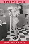 Pin-up Grrrls: Feminism, Sexuality, Popular Culture