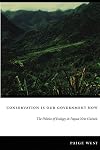Conservation Is Our Government Now: The Politics of Ecology in Papua New Guinea (New Ecologies for the Twenty-First Century)