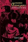 Colored Amazons: Crime, Violence, and Black Women in the City of Brotherly Love, 1880-1910