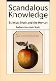 Scandalous Knowledge Science Truth And The Human