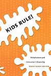 Kids Rule!: Nickelodeon and Consumer Citizenship (Console-ing Passions)